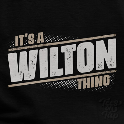 IT'S A WILTON THING T-SHIRT name surname funny family gift idea