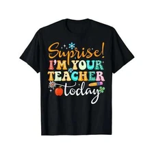 Surprise I'm Your Teacher Today Women Substitute Teacher T-Shirt