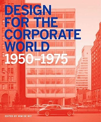 DESIGN FOR THE CORPORATE WORLD: CREATIVITY ON THE LINE, By De Wim Wit BRAND NEW