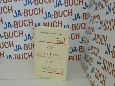 Vier minus drei, wie ich nach dem Verlust meiner Familie zu einem neuen Leben fa