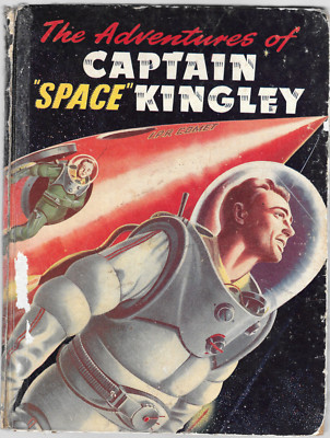 The Adventures of Captain ''Space'' Kingley by Ray Sonin (1952 Hardback Annual)