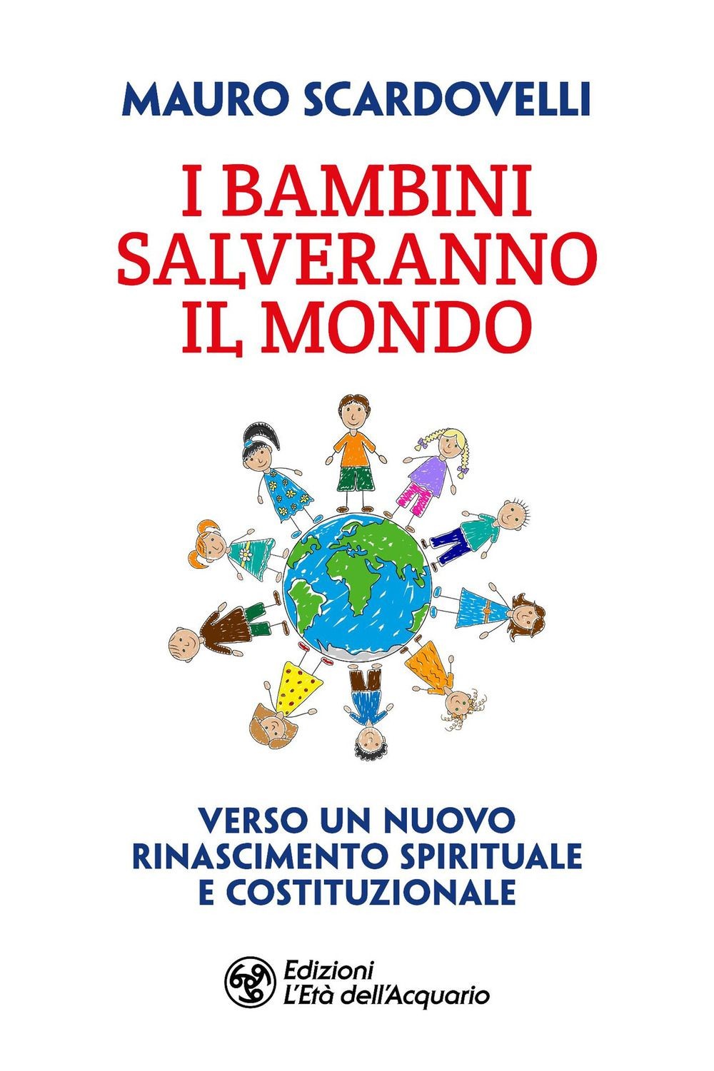 Libri Mauro Scardovelli - I Bambini Salveranno Il Mondo. Verso Un Nuovo Riconosc - Immagine 2