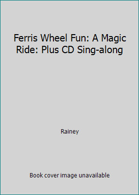 Ferris Wheel Fun: A Magic Ride: Plus CD Sing-along by Rainey