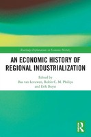 Bas Van Leeuwen (U. A.) | An Economic History Of Regional Industrialization