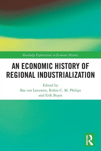 Bas Van Leeuwen (U. A.) | An Economic History Of Regional Industrialization-image