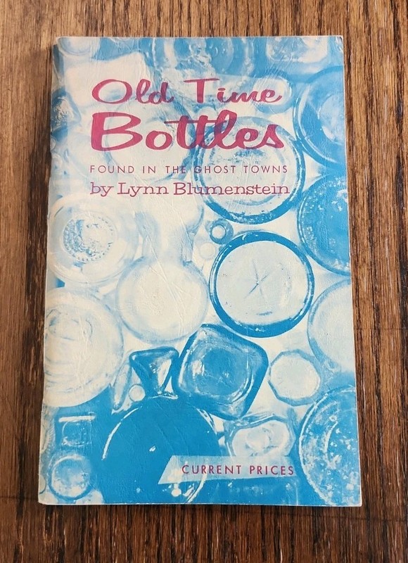 Old Time Bottles Found In The Ghost Towns Paperback, Lynn Blumenstein 1963-1966