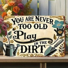 Funny Gardening Quote Tin Metal Signs Home D cor 8x12 "You're Never Too Old to P