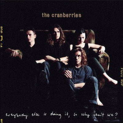 THE CRANBERRIES EVERYBODY ELSE IS DOING IT, SO WHY CAN'T WE? [25TH ANNIVERSARY E