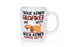 Traue keinem Grafiker | Grafik Design | Grafikdesign - Tasse Weiß