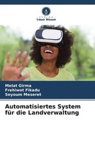 Melat Girma (U. A.) | Automatisiertes System FüR Die Landverwaltung | Buch