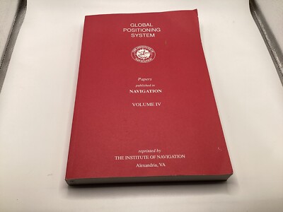 Global Positioning System Papers Published in Navigation Volume IV