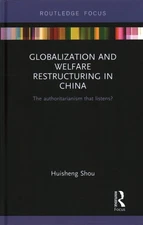 Globalization and Welfare Restructuring in China : The Authoritarianism That ...