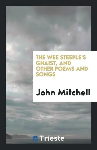 The Wee Steeple's Ghaist, And Other Poems And Songs John Mitchell Taschenbuch-image