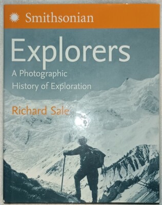 Smithsonian Explorers A Photographic History of Exploration Richard Sale Mint