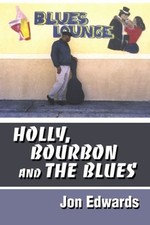 HOLLY, BOURBON AND THE BLUES By Jon Edwards **BRAND NEW**