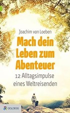 Mach dein Leben zum Abenteuer: 12 Alltagsimpu...