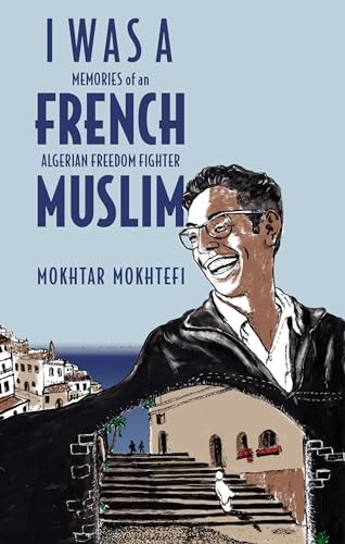 I Was a French Muslim: Memories of an Algerian by Mokhtar Mokhtefi (HB 2021) - Image 5