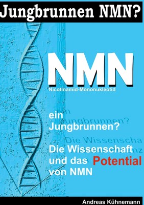 NMN Ein Jungbrunnen? Welches Potential hat NMN? Andreas Kühnemann Taschenbuch