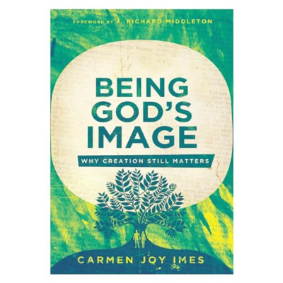 Gottes Bild sein: Warum die Schöpfung immer noch wichtig ist - Taschenbuch NEU Imes, Carmen Jo 06