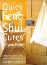Quick Feng Shui Cures: Simple Solutions and Secret Tips for a He