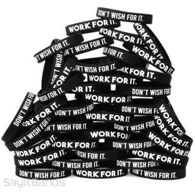 100 Don't Wish For It WORK FOR IT Silicone Wristbands - Inspirational Bracelets