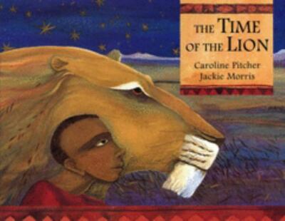 The Time of the Lion Book Caroline Pitcher And Jackie Morris Good Shape
