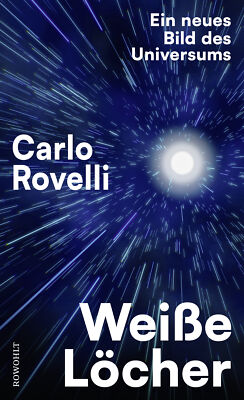 Carlo Rovelli; Enrico Heinemann / Weiße Löcher