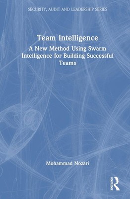 Team Intelligence: A New Method Using Swarm Intelligence for Building Successful