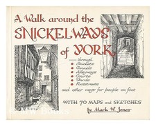 Walk Around the Snickelways of York - Jones, Mark W.