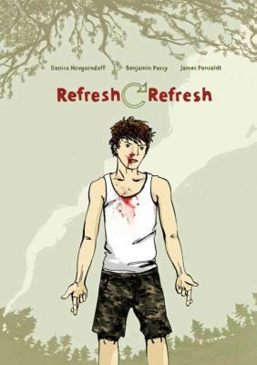 Refresh, Refresh by Danica Novgorodoff;  James Ponsoldt;  Benjamin Percy