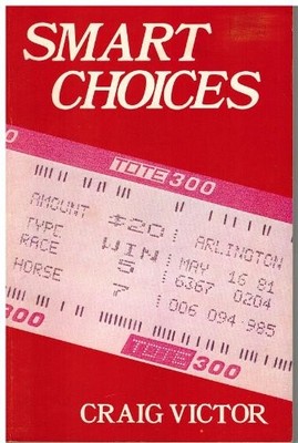 Smart Choices: A Guide to Making Intelligent Selections at the...