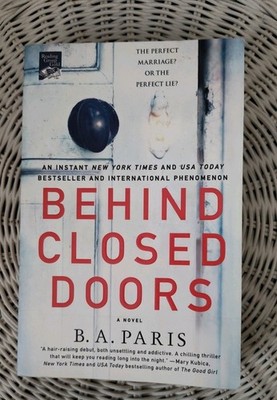 Behind Closed Doors : A Novel by B. A. Paris (2017, Trade Paperback)