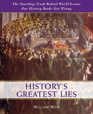 History's Greatest Lies: The Startlin..., Weir, William