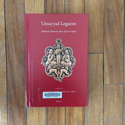 Umayyad Legacies Medieval Memories from Syria to Spain Hardcover 2010 Brill