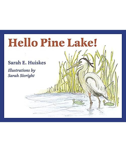 Hello Pine Lake!, Sarah Huiskes - Sarah Huiskes