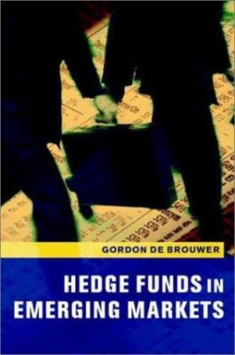 Hedge Funds in Emerging Markets by Gordon De Brouwer (2001, Hardcover)