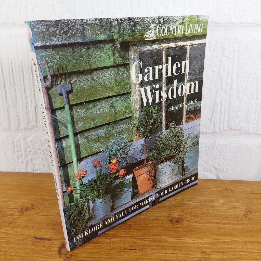 Garden Wisdom: Folklore and Fact for Making your garden grow — Sharon Amos