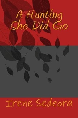 A HUNTING SHE DID GO By Irene Sedeora **BRAND NEW**