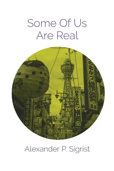 Alexander P Sigrist | Some Of Us Are Real | Taschenbuch | Englisch (2023)-image