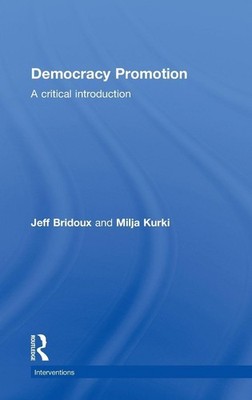 Democracy Promotion: A Critical Introduction (Interventions),Bri