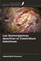 Abdelhafid Mimouni | Los BioinorgáNicos Descifran El Clostridium Botulinum