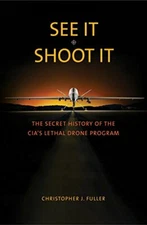 See It/Shoot It: The Secret History of the CIA's Lethal Drone Program, F HB+=