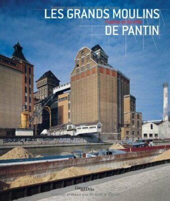 Die großen Mühlen von Pantin - Die Fabrik und die Stadt - Evelyne Lohr - 95