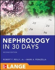 Nephrology in 30 Days by Mark A. Perazella and Robert Reilly (2013, Trade...