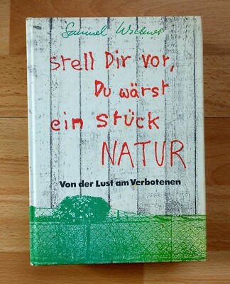 Samuel Widmer: Stell Sir vor, Du wärst ein Stück NATUR (Hardcover)