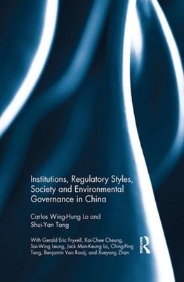 Institutions, Regulatory Styles, Society and Environmental Governance in China b