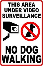 Area Under Video Surveillance No Dog Walking Sign. Size Options