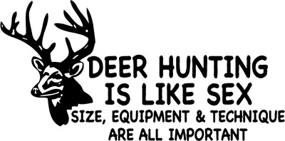 Deer Hunting is LIke Sex... Decal Sticker (available in several ...