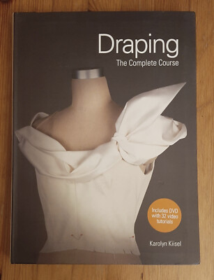 Draping: The Complete Course by Karolyn Kiisel  NEW BOOK