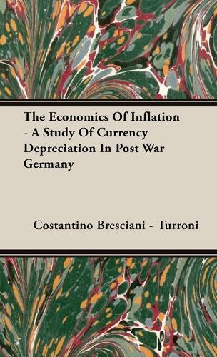 Costantino Bres The Economics Of Inflation - A Study Of Curre (Copertina rigida)